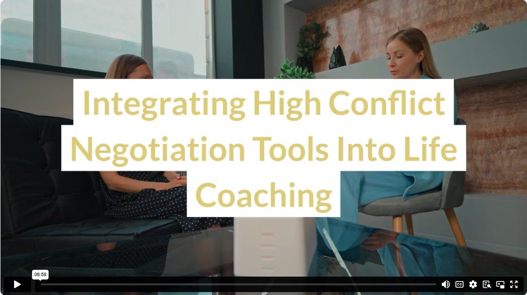 Integrating High Conflict Negotiation Tools Into Life Coaching